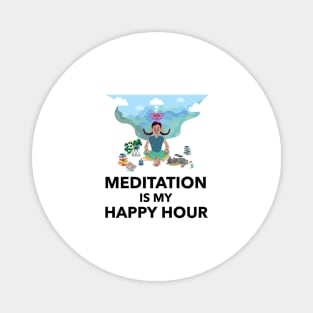 Meditation Is My Happy Hour Magnet